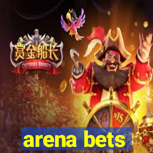 arena bets